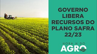 Governo publica portaria com recursos do Plano Safra 22/23 | HORA H DO AGRO