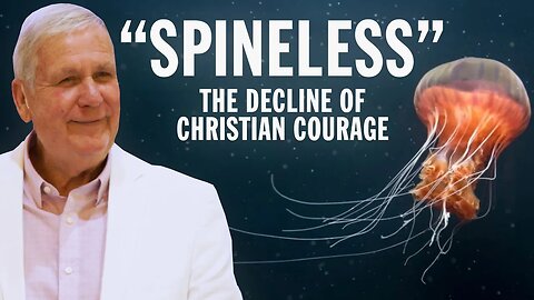 Obey God, Defy Tyrants, Part 25: "Spineless: The Decline of Christian Courage".