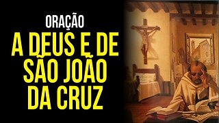 ORAÇÃO A DEUS E A SÃO JOÃO DA CRUZ - para alcançar GRAÇAS