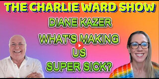 DIANE KAZER TALKS ABOUT WHAT'S MAKING US SICK? WITH CHARLIE WARD