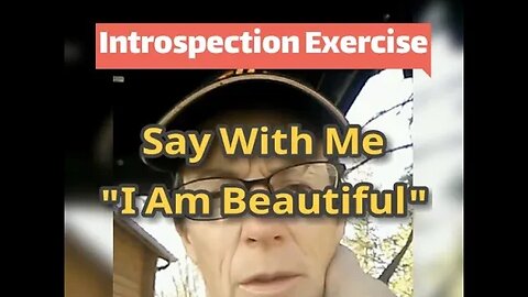 Morning Musings # 667 Introspection Exercise! Say With Me "I AM Beautiful" And Why It's So Difficult