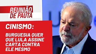 Cinismo: burguesia quer que Lula assine carta contra ele mesmo - Reunião de Pauta nº1.017 - 03/08/22