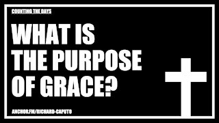 What is the Purpose of Grace?