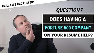 Does Having A Fortune 500 Company On Your Resume Make a Difference?