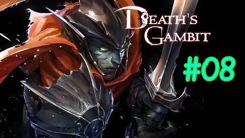 Death's Gambit - #08 - Legendado PT-BR - Espectro do Rei Sirad (Sem Comentários)