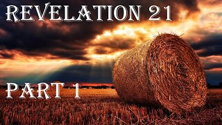 Revelation 21 Part 1 - A New Heaven and a New Earth
