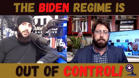 The Biden Regime Is Out Of Control