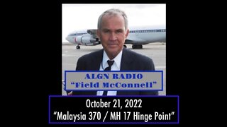ALGN Radio: October 21, 2022 "Malaysia 370 / MH 17 Hinge Point"