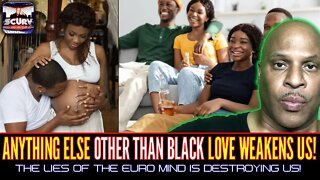 ANYTHING ELSE OTHER THAN BLACK LOVE WEAKENS US! | LANCESCURV