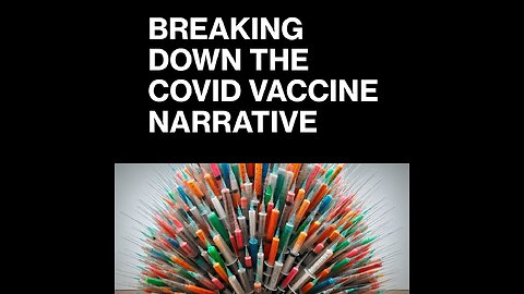 BREAKING DOWN THE COVID VACCINE NARRATIVE WITH DR CRAIG