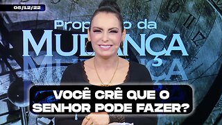 Você crê que o Senhor pode fazer? || Mudança de Vida Hoje