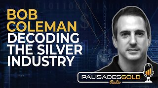 Bob Coleman: Decoding the Silver Industry