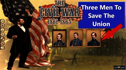Grand Tactician The Civil War Union Campaign 02 - Three Men To Save The Union