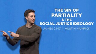 The Sin of Partiality & The Social Justice Ideology | James 2 | Austin Hamrick