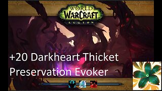 +20 Darkheart Thicket | Preservation Evoker | Fortified | Incorporeal | Sanguine | #122