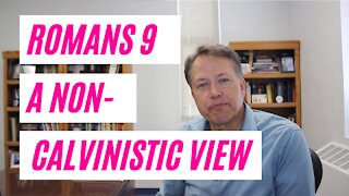 A Non-Calvinistic View of Romans 9: Part 1