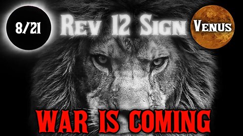 Revelation 12 Sign: The March Towards War
