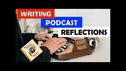 Writing Podcast Reflections / Episode 20 / S1E20