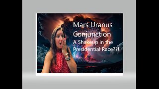 Mars Uranus Conjunction - An Election Shakeup!