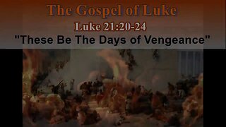 346 These Be The Days of Vengeance (Luke 21:20-24) 1 of 2