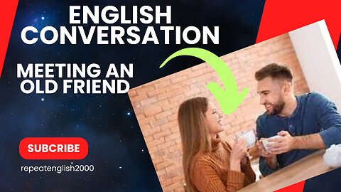 English Conversation Lesson 2 || Meeting an Old Friend