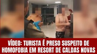 VÍDEO: TURISTA É PRESO SUSPEITO DE HOMOFOBIA EM RESORT DE CALDAS NOVAS