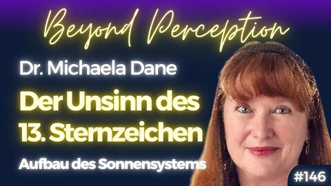 Der Unsinn des 13. Sternzeichen: Ordnung und Aufbau unseres Sonnensystems | Dr. Michaela Dane (#146)