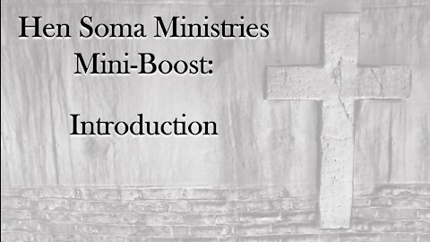 Hen Soma Ministries Mini-Boost: Introduction