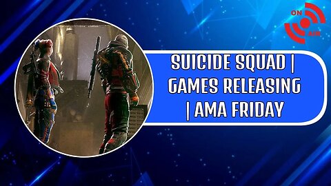 AMA Friday - Suicide Squad Kill The Justice League Delay Reasoning | So Many Games Releasing