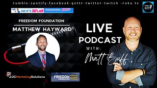 Matthew Hayward - Freedom Foundation - Matt Buff Show
