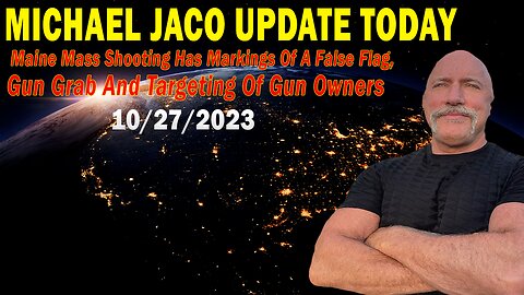 Michael Jaco Update Today Oct 27: "Maine Mass Shooting Has Markings Of A False Flag"