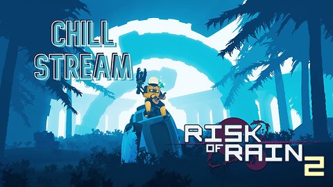 Risk Of Rain 2 - Chill Stream