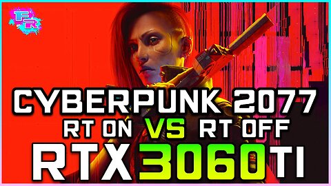Cyberpunk 2077 | RTX 3060 Ti FPS Test [RT On VS RT Off]