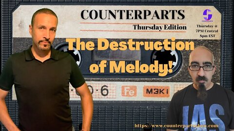 Counterparts - Thursday Edition - The Destruction of Melody! - September 22nd 2022