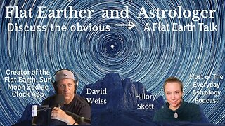 [Everyday Astrology] A flat earther and an astrologer discuss the obvious- A Flat Earth Talk