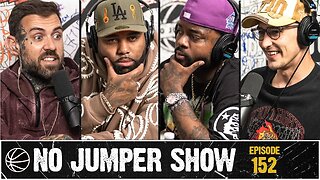 The No Jumper Show Ep. 152