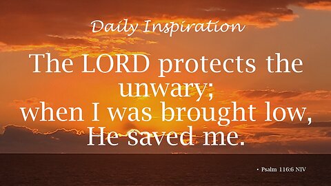 One Minute Daily Devotional -- Psalm 116:6 NIV
