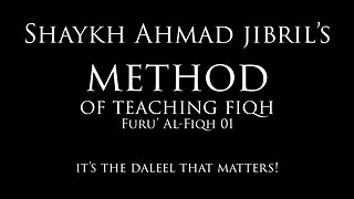 Shaykh Ahmad Jibril's Method of Teaching Fiqh