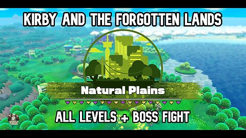 Kirby and the Forgotten Land - Prologue & Natural Plains Area - All Levels + Boss Fight