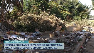 Descarte Irregular: Mesmo a Coleta Seletiva sendo Incentivada, ainda há Desrespeito em GV.