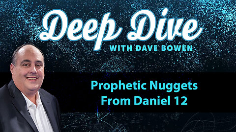 PROPHETIC NUGGETS From DANIEL 12 | Teacher: Dave Bowen