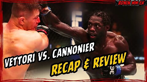 UFC FIGHT NIGHT Vettori vs. Cannonier RECAP & REVIEW