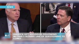 America Left Befuddled Following McCain’s Bizarre Line Of Questioning To Comey