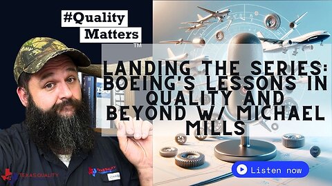 Ep 175 - Landing the Series: Boeing's Lessons in Quality and Beyond with Michael Mills