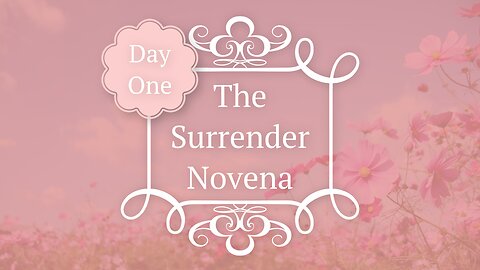 The Surrender Novena - Day 1