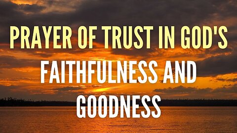 Prayer of Trust in God's Faithfulness and Goodness