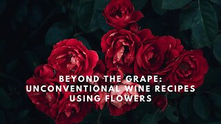 Beyond the Grape Unconventional Wine Recipes Using Flowers #wine