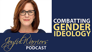 Gender Ideology is Ruining Our Children, with Cynthia Breheny | Joyful Warriors