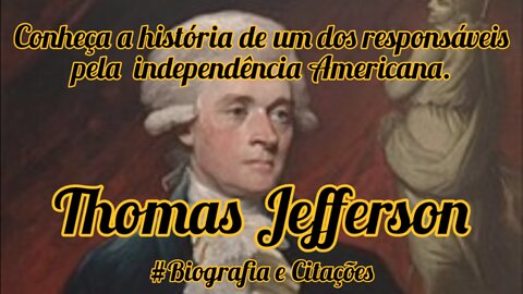 Conheça a história de Thomas Jefferson, terceiro presidente dos EUA, palavras de sabedoria,Citações.