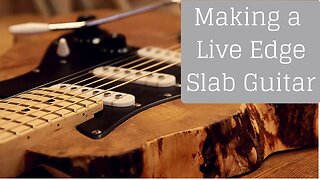 Making a Live Edge Slab Guitar!